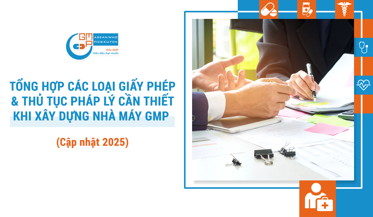 Tổng hợp các loại giấy phép & thủ tục pháp lý cần thiết khi xây nhà máy GMP (Cập nhật 2025)