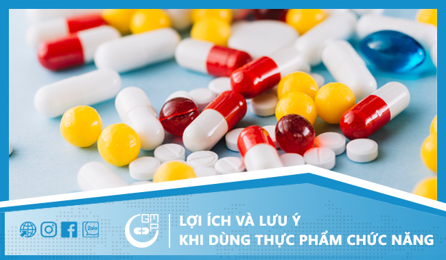 Lợi ích và lưu ý khi sử dụng thực phẩm chức năng