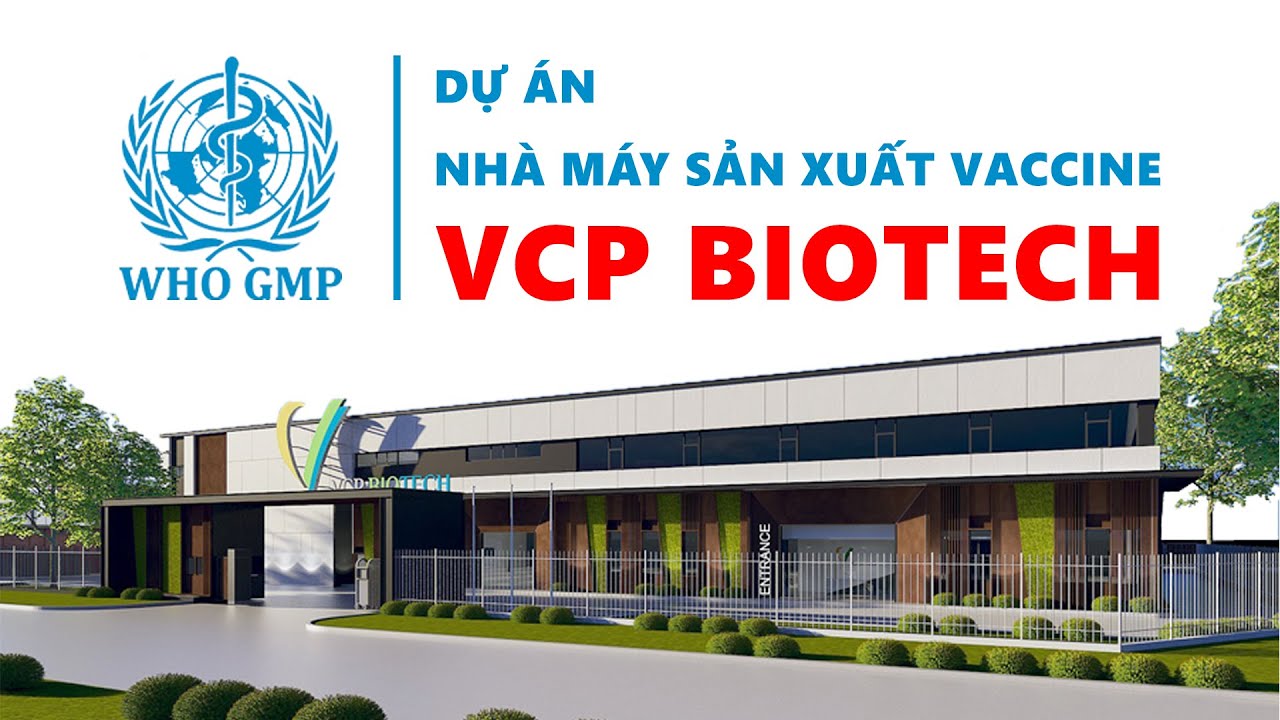 Nhà máy sản xuất Vaccine VCP BIOTECH tiêu chuẩn WHO GMP