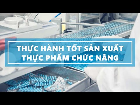 Thực phẩm chức năng phải sản xuất trên dây chuyền GMP 